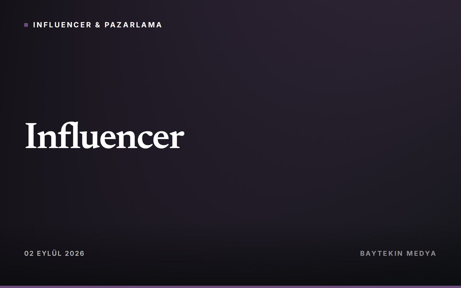 Influencer — Mikro influencer nedir, markaya ne kazandırır