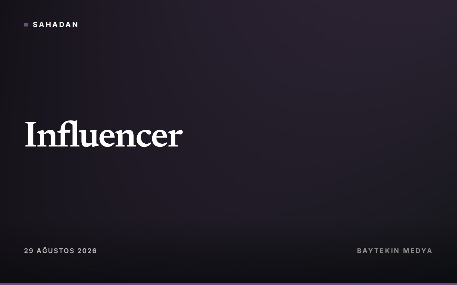 Influencer — UGC içerik nedir, markaya ne kazandırır, brief'te nelere dikkat edilir